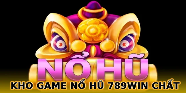 kho-game-no-hu-789win-cuc-chat